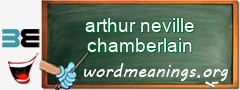 WordMeaning blackboard for arthur neville chamberlain